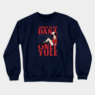 No Dana, Only Yule Crewneck Sweatshirt